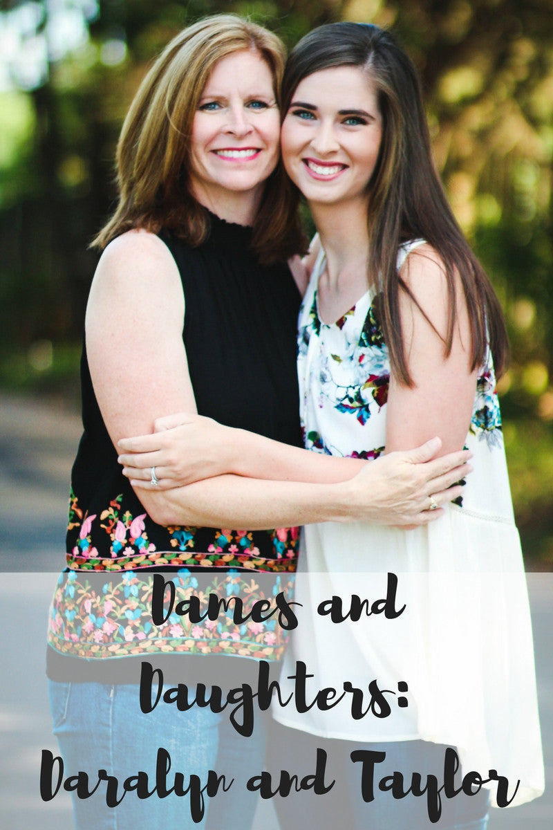 Dames and Daughters: Daralyn and Taylor