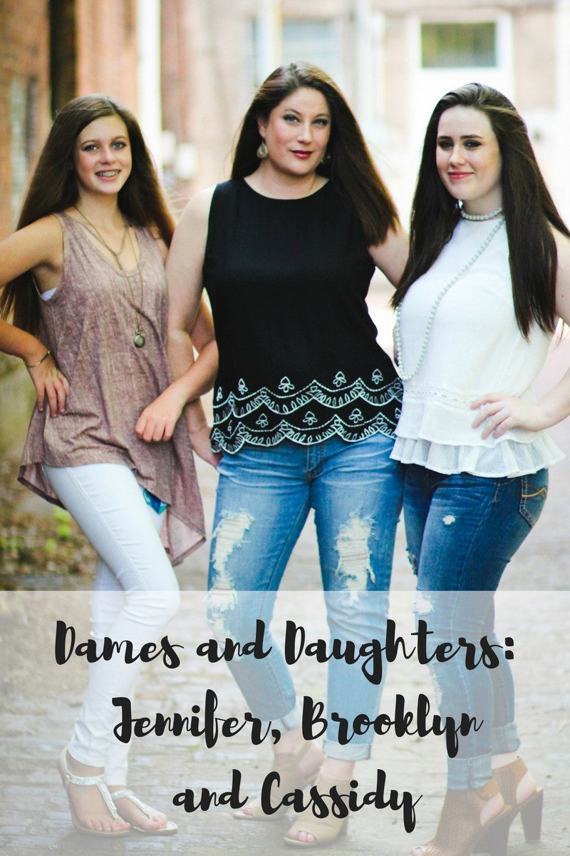 Dames and Daughters: Jennifer, Brooklyn, and Cassidy