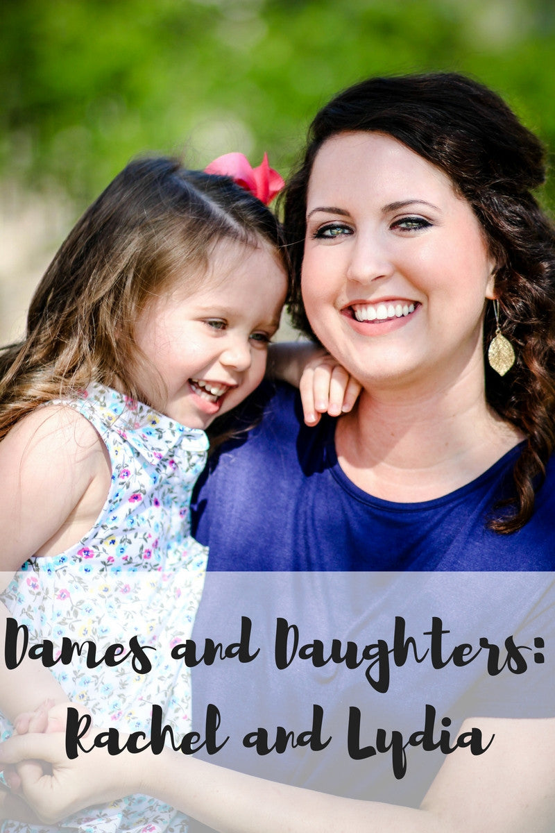 Dames and Daughters: Rachel and Lydia